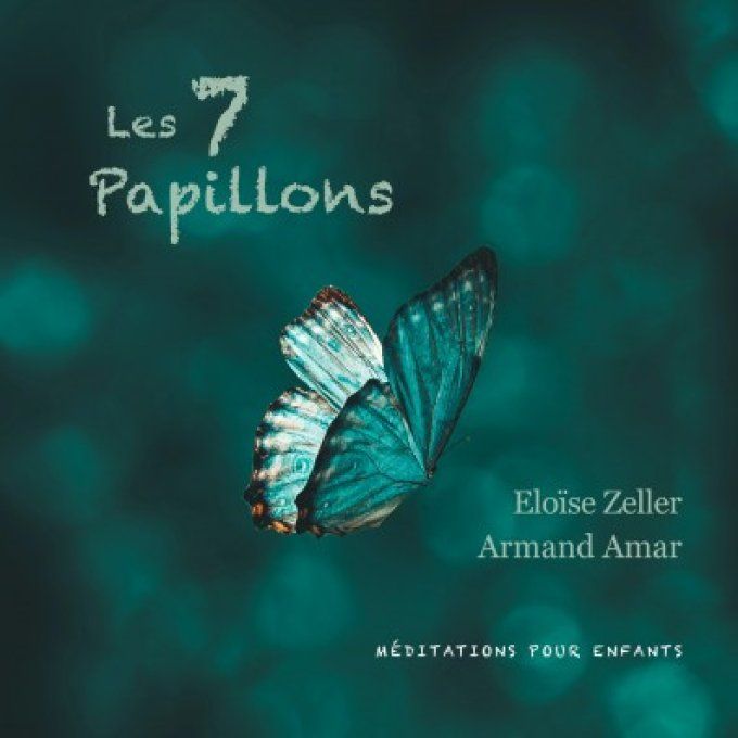 LES 7 PAPILLONS : 8 MÉDITATIONS (6-12 ANS)